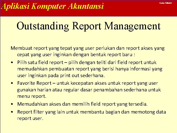 3 9 Aplikasi Komputer Akuntansi Lana Sularto Outstanding Report Management Membuat report yang tepat