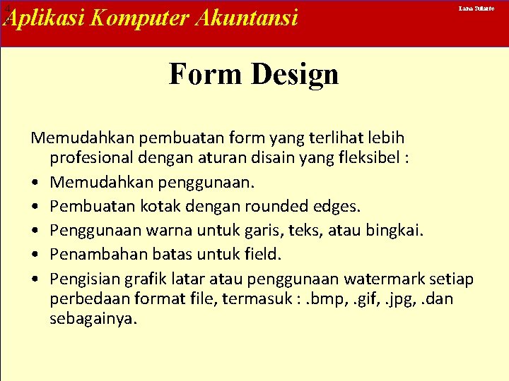 4 0 Aplikasi Komputer Akuntansi Lana Sularto Form Design Memudahkan pembuatan form yang terlihat