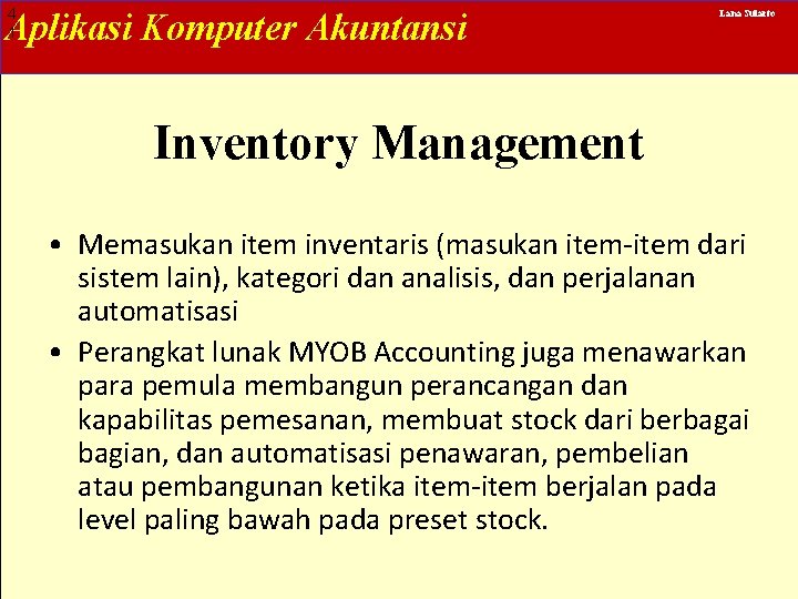 4 1 Aplikasi Komputer Akuntansi Lana Sularto Inventory Management • Memasukan item inventaris (masukan