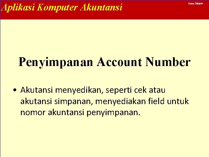 4 3 Aplikasi Komputer Akuntansi Lana Sularto Penyimpanan Account Number • Akutansi menyedikan, seperti