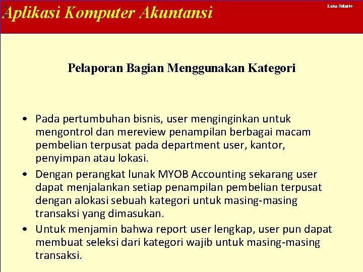 4 6 Aplikasi Komputer Akuntansi Lana Sularto Pelaporan Bagian Menggunakan Kategori • Pada pertumbuhan