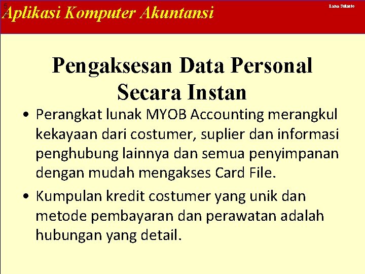 5 3 Aplikasi Komputer Akuntansi Pengaksesan Data Personal Secara Instan Lana Sularto • Perangkat