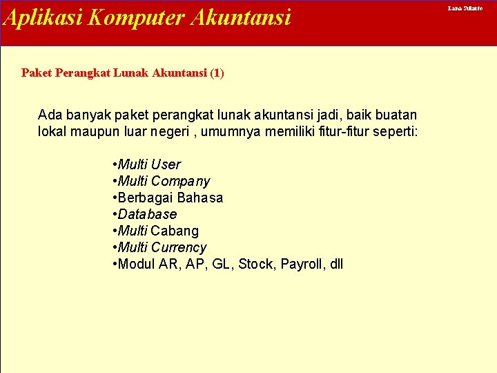 Aplikasi Komputer Akuntansi Paket Perangkat Lunak Akuntansi (1) Ada banyak paket perangkat lunak akuntansi