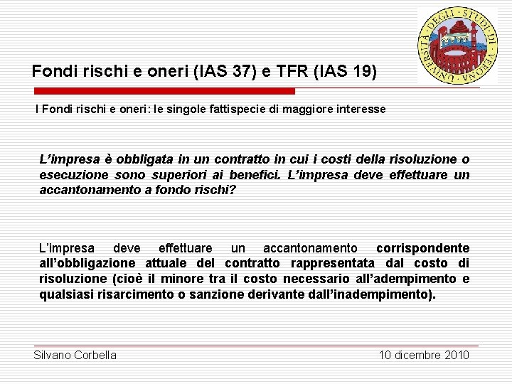 Fondi rischi e oneri (IAS 37) e TFR (IAS 19) I Fondi rischi e Fondi rischi e oneri (IAS 37) e TFR (IAS 19) I Fondi rischi e