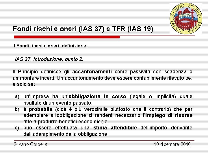 Fondi rischi e oneri (IAS 37) e TFR (IAS 19) I Fondi rischi e Fondi rischi e oneri (IAS 37) e TFR (IAS 19) I Fondi rischi e