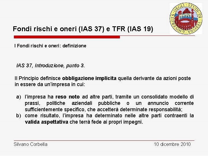 Fondi rischi e oneri (IAS 37) e TFR (IAS 19) I Fondi rischi e Fondi rischi e oneri (IAS 37) e TFR (IAS 19) I Fondi rischi e