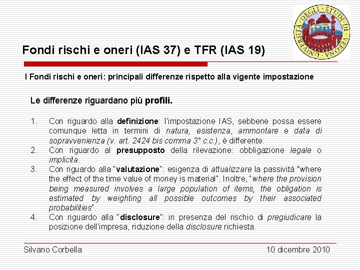 Fondi rischi e oneri (IAS 37) e TFR (IAS 19) I Fondi rischi e Fondi rischi e oneri (IAS 37) e TFR (IAS 19) I Fondi rischi e