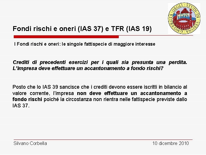 Fondi rischi e oneri (IAS 37) e TFR (IAS 19) I Fondi rischi e Fondi rischi e oneri (IAS 37) e TFR (IAS 19) I Fondi rischi e