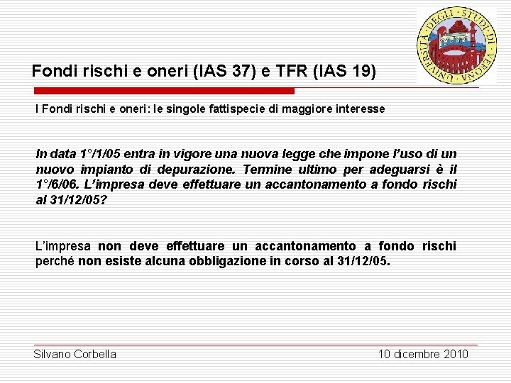 Fondi rischi e oneri (IAS 37) e TFR (IAS 19) I Fondi rischi e Fondi rischi e oneri (IAS 37) e TFR (IAS 19) I Fondi rischi e