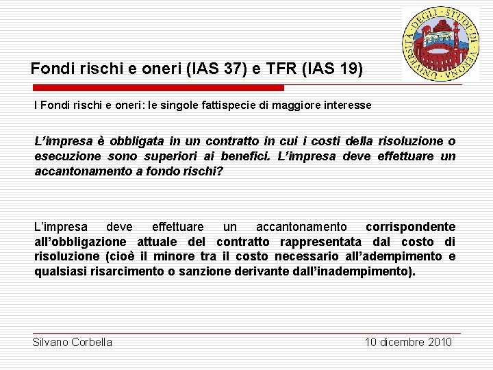 Fondi rischi e oneri (IAS 37) e TFR (IAS 19) I Fondi rischi e Fondi rischi e oneri (IAS 37) e TFR (IAS 19) I Fondi rischi e