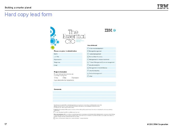 Building a smarter planet Hard copy lead form 17 © 2012 IBM Corporation 