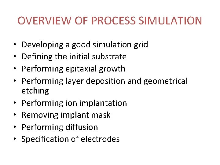 OVERVIEW OF PROCESS SIMULATION • • Developing a good simulation grid Defining the initial