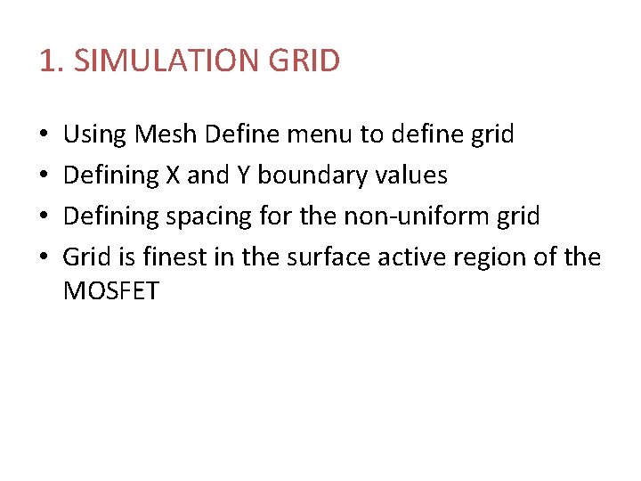 1. SIMULATION GRID • • Using Mesh Define menu to define grid Defining X