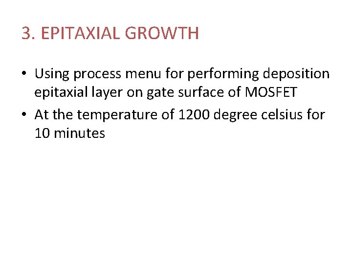 3. EPITAXIAL GROWTH • Using process menu for performing deposition epitaxial layer on gate