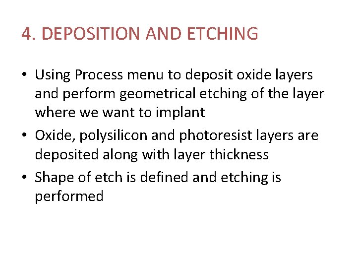 4. DEPOSITION AND ETCHING • Using Process menu to deposit oxide layers and perform