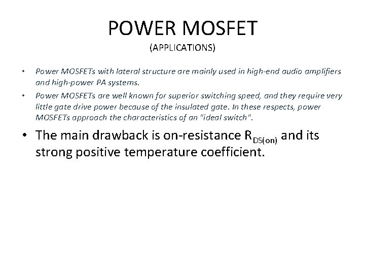 POWER MOSFET (APPLICATIONS) • • Power MOSFETs with lateral structure are mainly used in