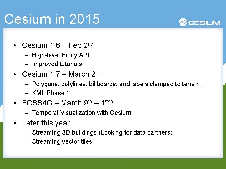 Cesium in 2015 • Cesium 1. 6 – Feb 2 nd – High-level Entity