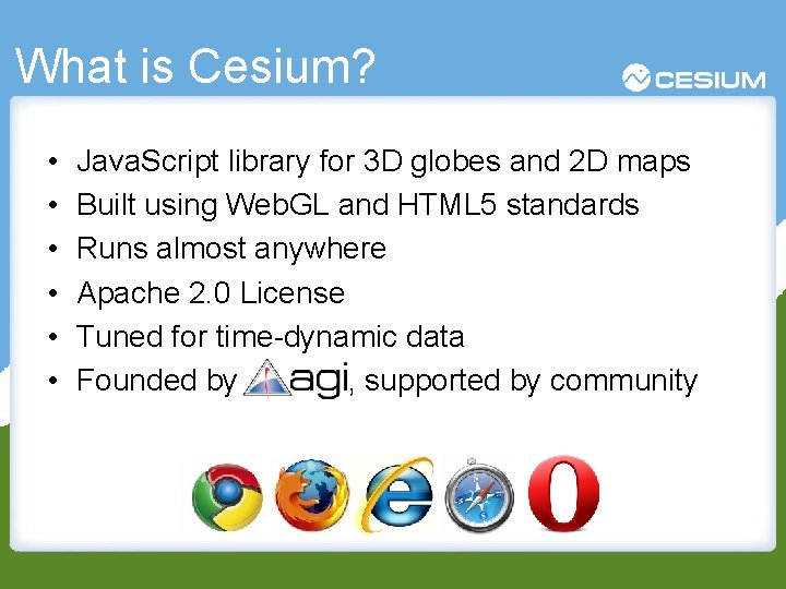 What is Cesium? • • • Java. Script library for 3 D globes and