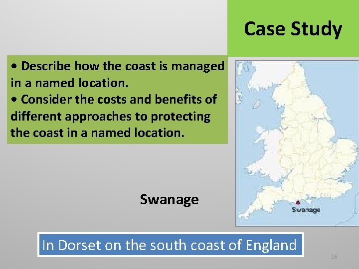 Case Study • Describe how the coast is managed in a named location. •