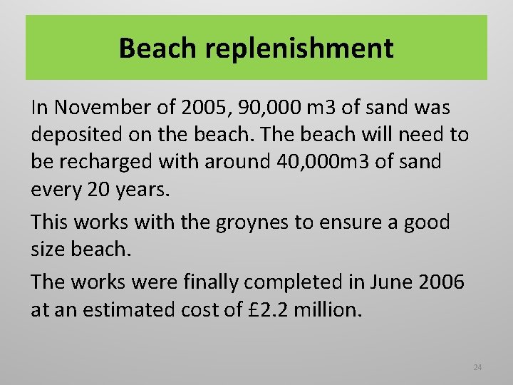 Beach replenishment In November of 2005, 90, 000 m 3 of sand was deposited