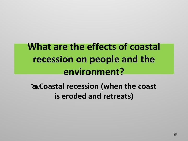 What are the effects of coastal recession on people and the environment? Coastal recession