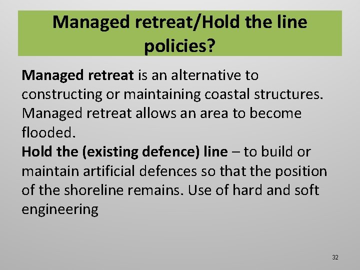 Managed retreat/Hold the line policies? Managed retreat is an alternative to constructing or maintaining