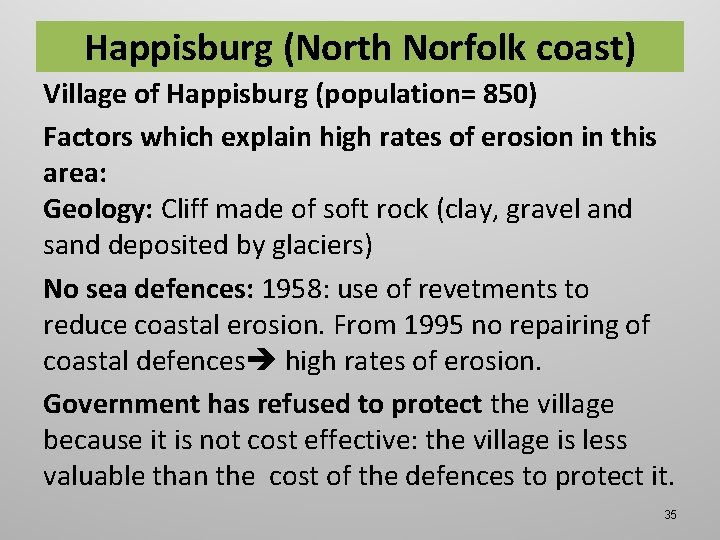 Happisburg (North Norfolk coast) Village of Happisburg (population= 850) Factors which explain high rates