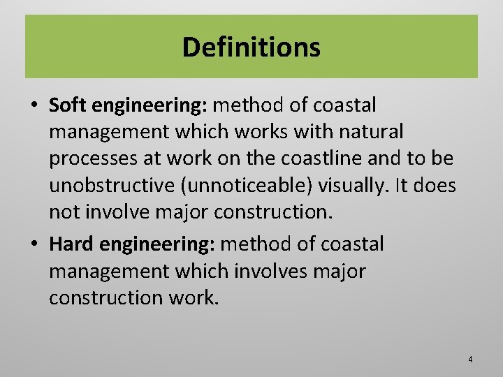 Definitions • Soft engineering: method of coastal management which works with natural processes at