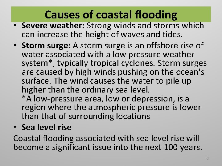 Causes of coastal flooding • Severe weather: Strong winds and storms which can increase