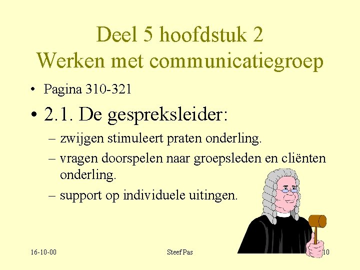 Deel 5 hoofdstuk 2 Werken met communicatiegroep • Pagina 310 -321 • 2. 1.