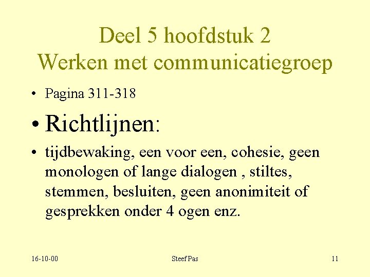 Deel 5 hoofdstuk 2 Werken met communicatiegroep • Pagina 311 -318 • Richtlijnen: •