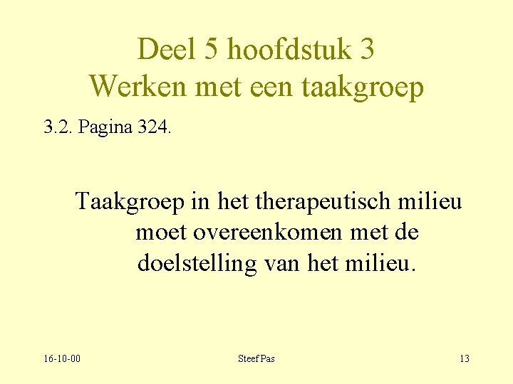 Deel 5 hoofdstuk 3 Werken met een taakgroep 3. 2. Pagina 324. Taakgroep in