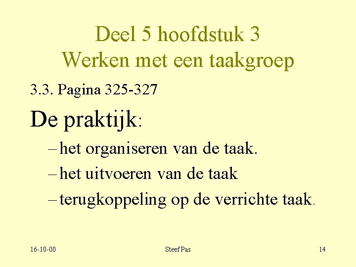 Deel 5 hoofdstuk 3 Werken met een taakgroep 3. 3. Pagina 325 -327 De