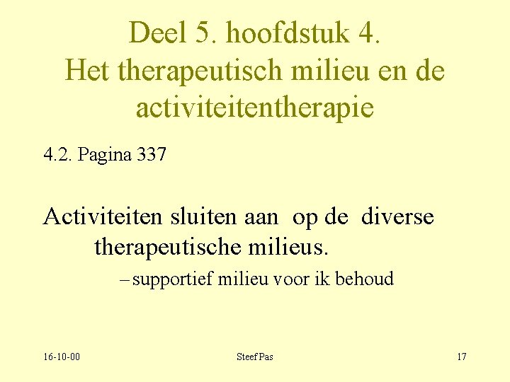 Deel 5. hoofdstuk 4. Het therapeutisch milieu en de activiteitentherapie 4. 2. Pagina 337