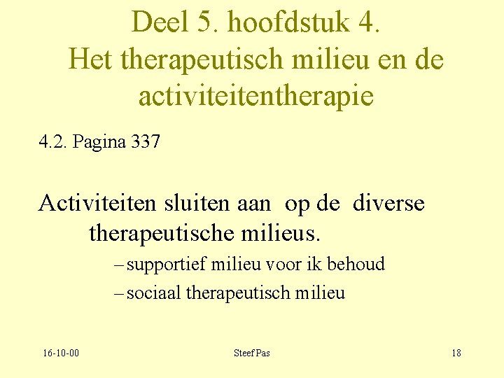 Deel 5. hoofdstuk 4. Het therapeutisch milieu en de activiteitentherapie 4. 2. Pagina 337