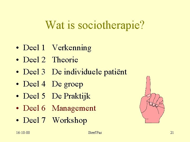 Wat is sociotherapie? • • Deel 1 Deel 2 Deel 3 Deel 4 Deel