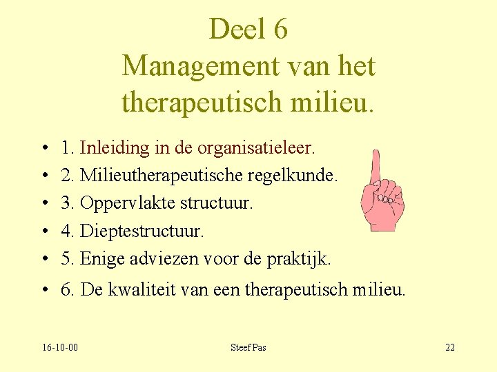 Deel 6 Management van het therapeutisch milieu. • • • 1. Inleiding in de