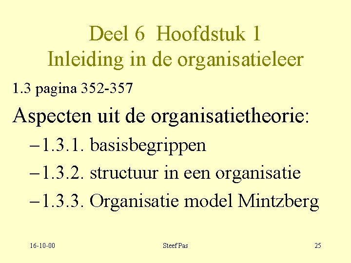 Deel 6 Hoofdstuk 1 Inleiding in de organisatieleer 1. 3 pagina 352 -357 Aspecten