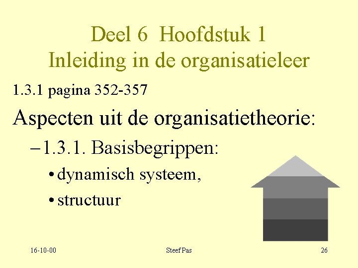 Deel 6 Hoofdstuk 1 Inleiding in de organisatieleer 1. 3. 1 pagina 352 -357