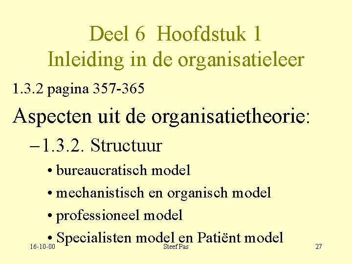 Deel 6 Hoofdstuk 1 Inleiding in de organisatieleer 1. 3. 2 pagina 357 -365