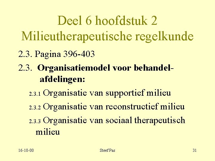 Deel 6 hoofdstuk 2 Milieutherapeutische regelkunde 2. 3. Pagina 396 -403 2. 3. Organisatiemodel
