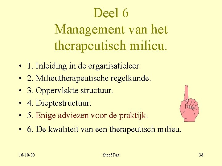 Deel 6 Management van het therapeutisch milieu. • • • 1. Inleiding in de