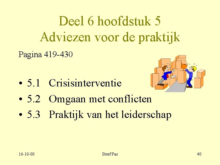 Deel 6 hoofdstuk 5 Adviezen voor de praktijk Pagina 419 -430 • 5. 1
