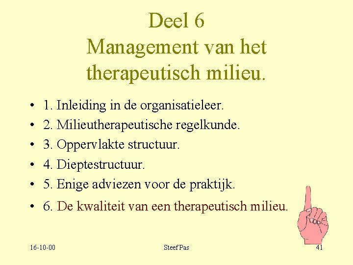 Deel 6 Management van het therapeutisch milieu. • • • 1. Inleiding in de