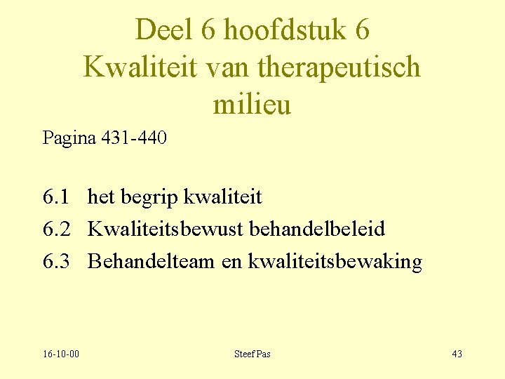 Deel 6 hoofdstuk 6 Kwaliteit van therapeutisch milieu Pagina 431 -440 6. 1 het