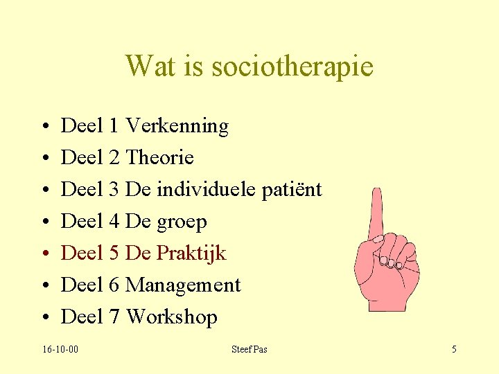 Wat is sociotherapie • • Deel 1 Verkenning Deel 2 Theorie Deel 3 De