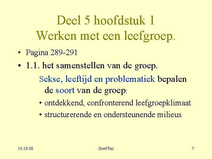 Deel 5 hoofdstuk 1 Werken met een leefgroep. • Pagina 289 -291 • 1.