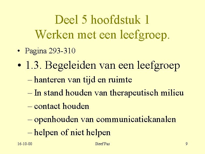 Deel 5 hoofdstuk 1 Werken met een leefgroep. • Pagina 293 -310 • 1.