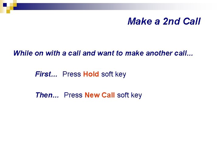 Make a 2 nd Call While on with a call and want to make