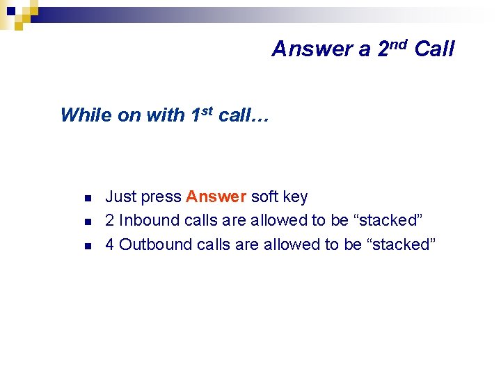 Answer a 2 nd Call While on with 1 st call… n n n